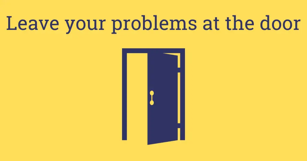 Leave your problems at the door - Participatory Activity for Facilitators